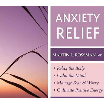 Anxiety Relief: Relax the Body, Calm the Mind, Manage Fear & Worry, Cultivate Positive Energy