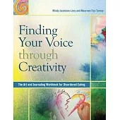 Finding Your Voice Through Creativity: The Art & Journaling Workbook for Disordered Eating