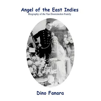 Angel of the East Indies: Biography of the Van Dooremolen Family