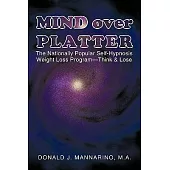 Mind Over Platter: The Nationally Popular Self-Hypnotic Weight Loss Program-Think & Lose