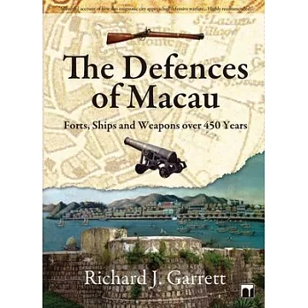 The Defences of Macau: Forts, Ships, and Weapons over 450 Years