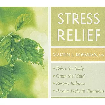 Stress Relief: Relax the Body, Calm the Mind, Restore Balance, Resolve Difficult Situations