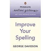 Penguin Writers’ Guides: Improve Your Spelling