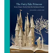 The Fairy-Tale Princess: Seven Classic Stories from the Enchanted Forest
