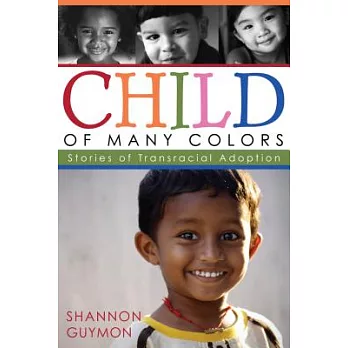 Child of Many Colors: Stories of LDS Transracial Adoption