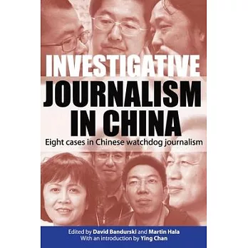 Investigative Journalism in China: Eight Cases in Chinese Watchdog Journalism