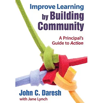 Improve Learning by Building Community: A Principal’s Guide to Action