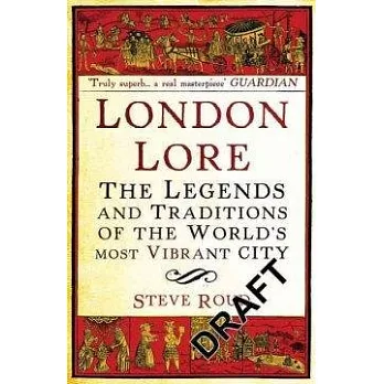 London Lore: The Legends and Traditions of the World’s Most Vibrant City