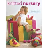Knitted Nursery: Toys, Clothes and Furnishings for a Beautiful Baby’s Room