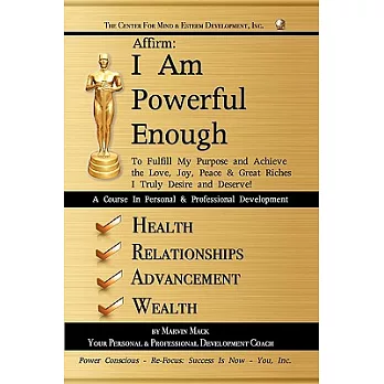 Affirm: I Am Powerful Enough To Fulfill My Purpose and Achieve the Love, Joy, Peace & Great Riches I Truly Desire and Deserve!