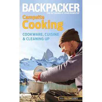Backpacker Magazine’s Campsite Cooking: Cookware, Cuisine, and Cleaning Up