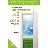 The Complete Guide to Understanding and Living With COPD: From a COPDer’s Perspective