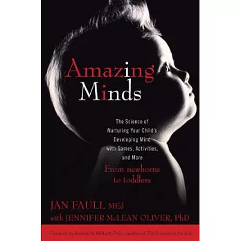 Amazing Minds: The Science of Nurturing Your Child’s Developing Mind With Games, Activites and More