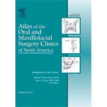 Management of the Airway, an Issue of Atlas of the Oral and Maxillofacial Surgery Clinics
