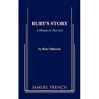 Ruby’s Story: A Drama in Two Acts: a Samual French Acting Edition