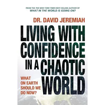 Living With Confidence in a Chaotic World: What on Earth Should We Do Now?
