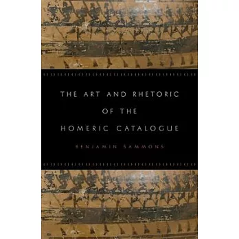 The Art and Rhetoric of the Homeric Catalogue
