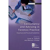 Consultancy and Advising in Forensic Practice: Empirical and Practical Guidelines