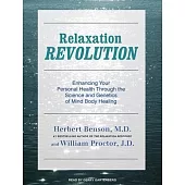 Relaxation Revolution: Enhancing Your Personal Health Through the Science and Genetics of Mind Body Healing