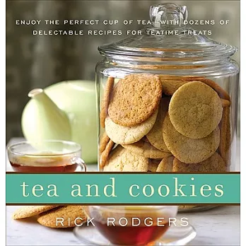 Tea & Cookies: Enjoy the Perfect Cup of Tea--with Dozens of Delectable Recipes for Teatime Treats