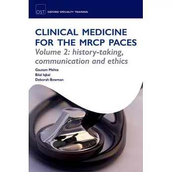 Clinical Medicine for the MRCP Paces: History-Taking, Communication and Ethics