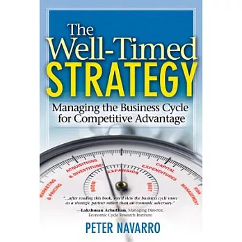 The Well-Timed Strategy: Managing the Business Cycle for Competitive Advantage