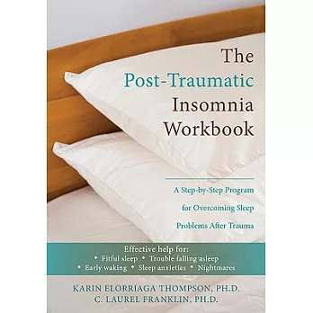 The Post-Traumatic Insomnia Workbook: A Step-by-Step Program for Overcoming Sleep Problems After Trauma