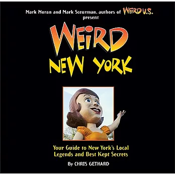 Weird New York: Your Guide to New York’s Local Legends and Best Kept Secrets