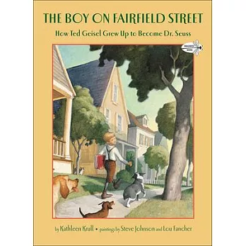 The Boy on Fairfield Street: How Ted Geisel Grew Up to Become Dr. Seuss