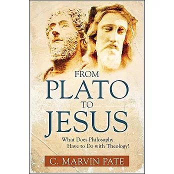 From Plato to Jesus: What Does Philosophy Have to Do with Theology?