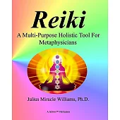 Reiki: A Multi-Purpose Holistic Tool For Metaphysicians