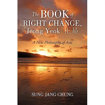 The Book of Right Change, Jeong Yeok: A New Philosophy of Asia