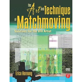 The Art and Technique of Matchmoving: Solutions for the VFX Artist