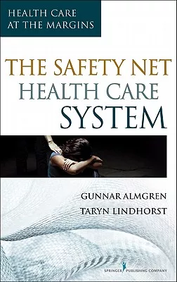 The Safety-Net Health Care System: Health Care at the Margins