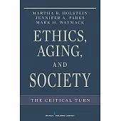 Ethics, Aging, and Society: The Critical Turn