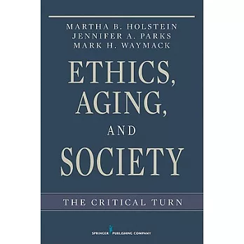 Ethics, Aging, and Society: The Critical Turn