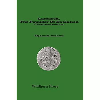 Lamarck, the Founder of Evolution His Life and Work
