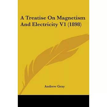 A Treatise On Magnetism And Electricity