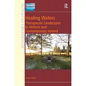 Healing Waters: Therapeutic Landscapes in Historic and Contemporary Ireland
