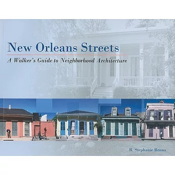 New Orleans Streets: A Walker’s Guide to Neighborhood Architecture
