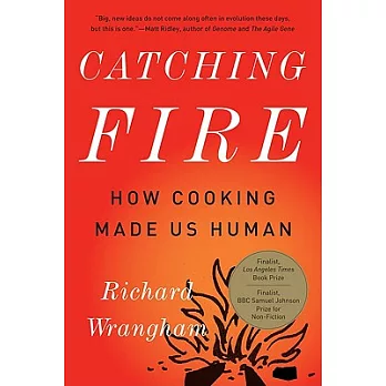 Catching fire : how cooking made us human /