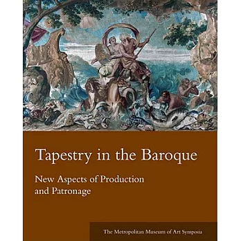 Tapestry in the Baroque: New Aspects of Production and Patronage