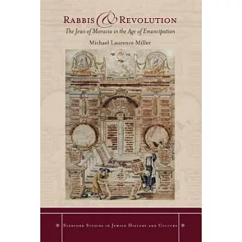 Rabbis and Revolution: The Jews of Moravia in the Age of Emancipation