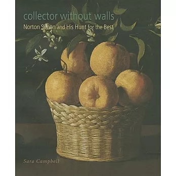 Collector Without Walls: Norton Simon and His Hunt for the Best