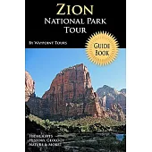 Zion National Park Tour Guide Book: Your Personal Tour Guide for Zion Travel Adventure!