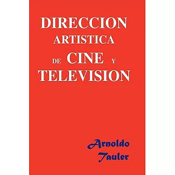 DIRECCION ARTISTICA DE CINE Y TELEVISION / Art Direction for Film and Television