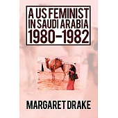 A Us Feminist in Saudi Arabia: 1980-1982
