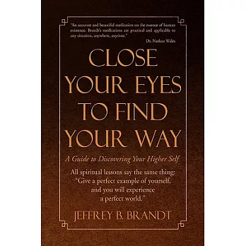 Close Your Eyes to Find Your Way: A Guide to Discovering Your Higher Self