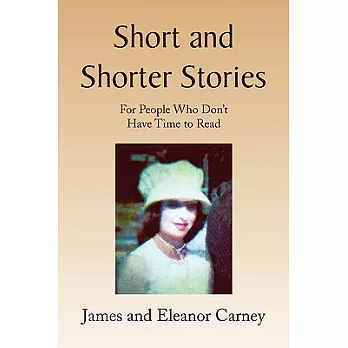 Short and Shorter Stories: For People Who Don’t Have Time to Read