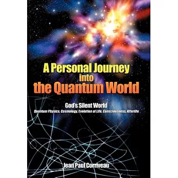 A Personal Journey Into the Quantum World: God’s Silent World